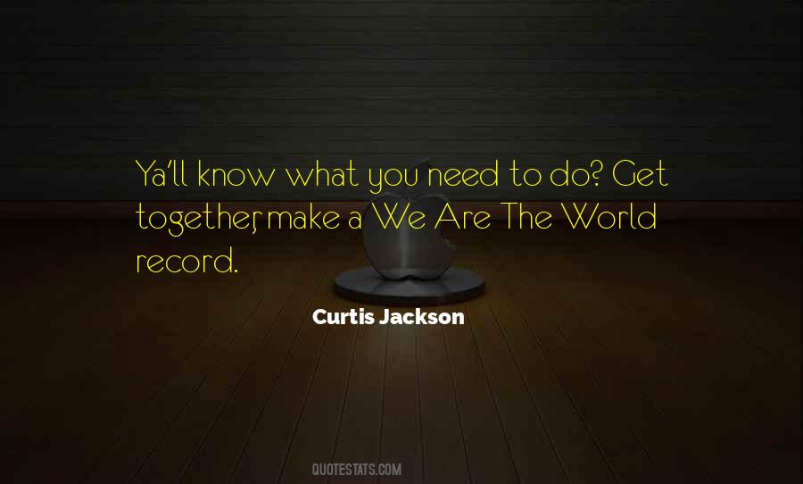 Quotes About We Are The World #1817052