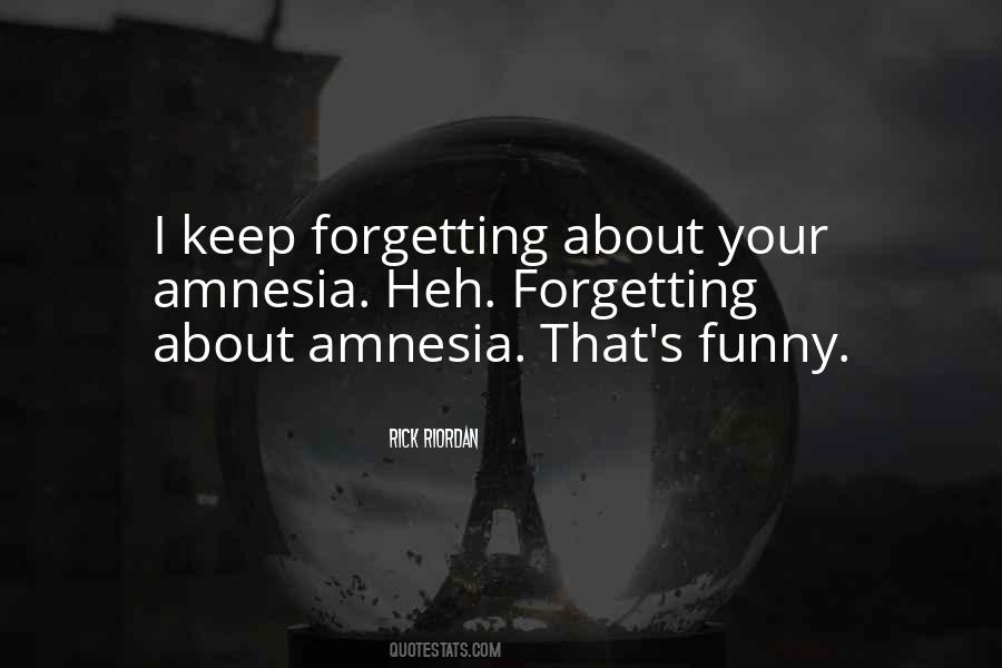 Quotes About Having Amnesia #533690