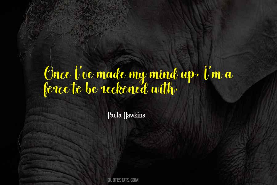 Force To Be Reckoned With Quotes #456620