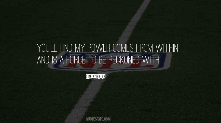 Force To Be Reckoned With Quotes #571917