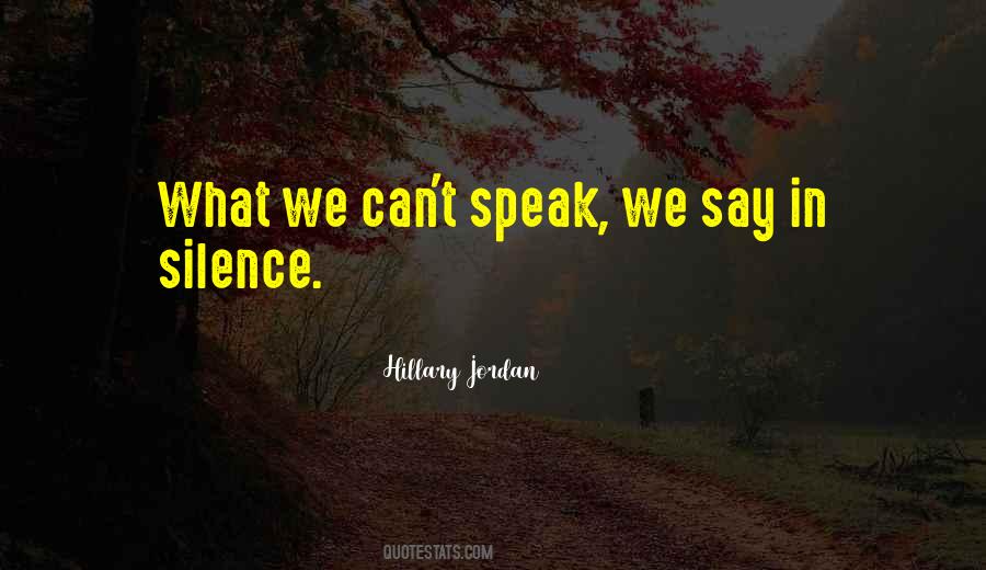 Silence Can Speak Quotes #358977