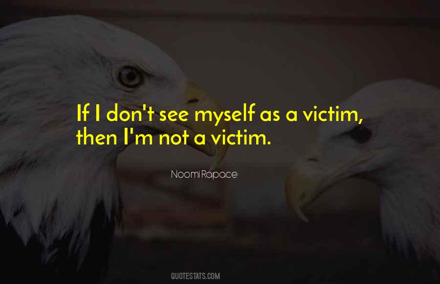 Not A Victim Quotes #1754003