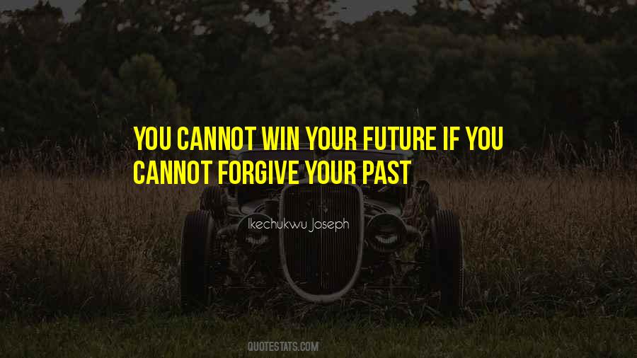 Forgive Your Past Quotes #1782167