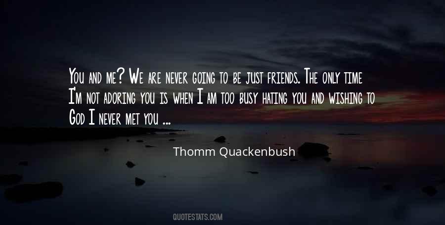 Quotes About We Are Just Friends #1876358