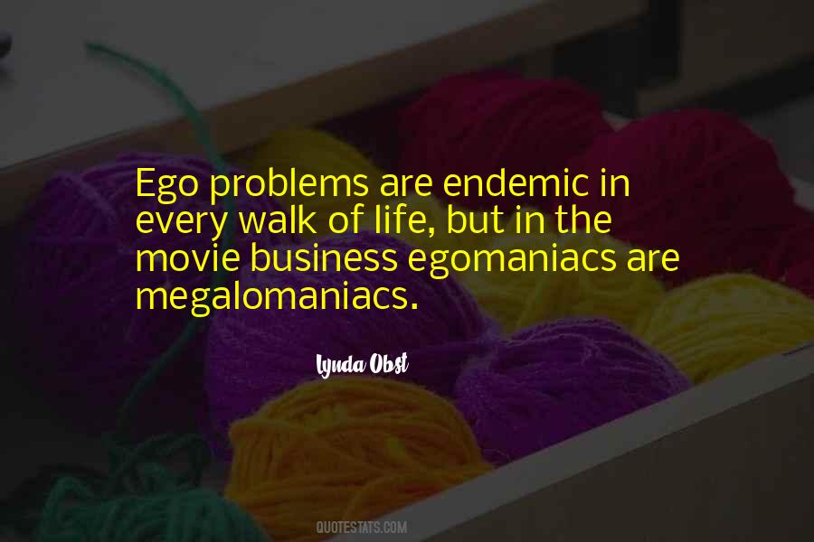 Quotes About Egomaniacs #312904