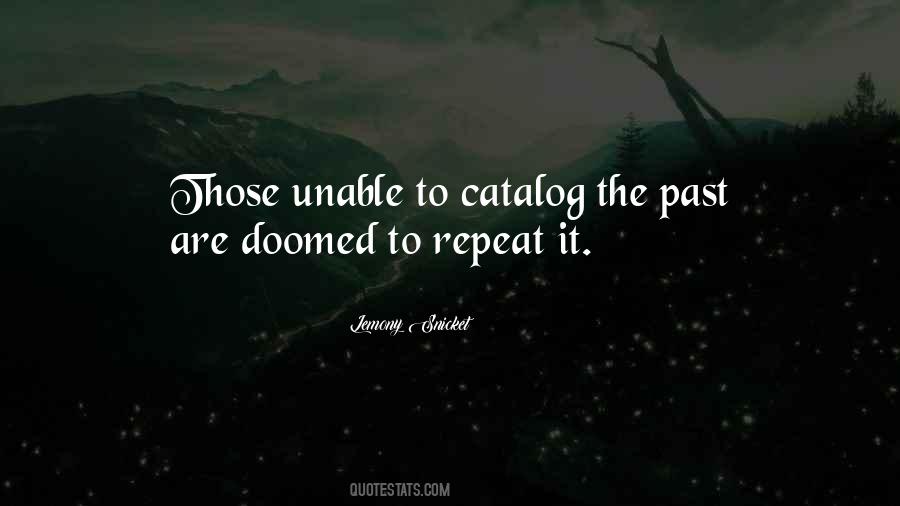 Doomed To Repeat It Quotes #879087