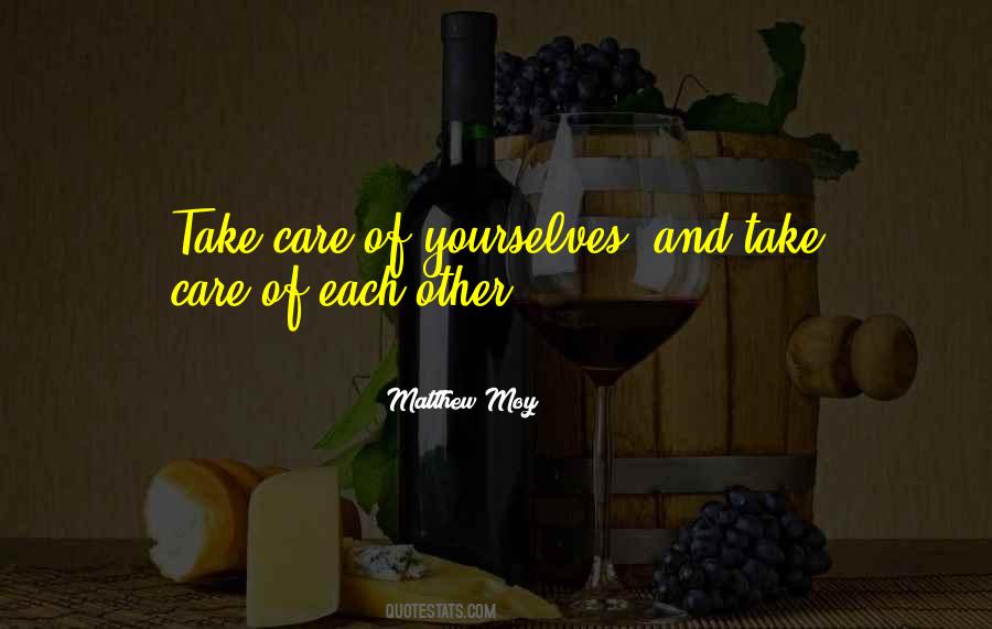 Take Care Of Each Other Quotes #483930