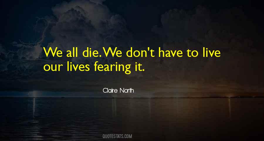 Quotes About Fearing Death #1592318