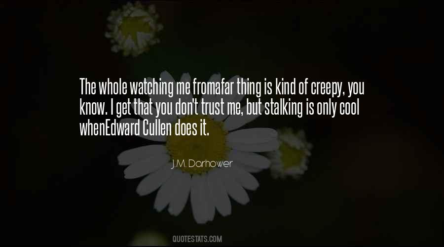 Quotes About Stalking Me #1030620