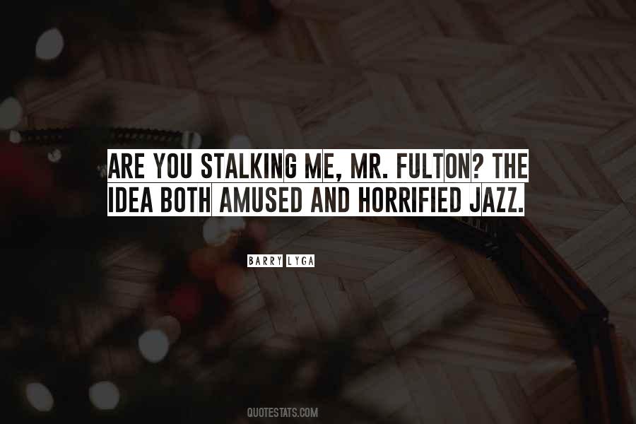 Quotes About Stalking Me #1068926