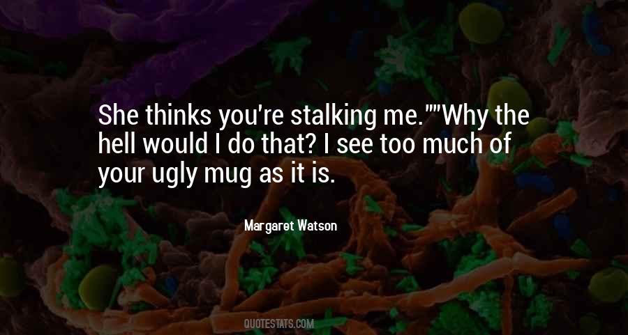 Quotes About Stalking Me #12514