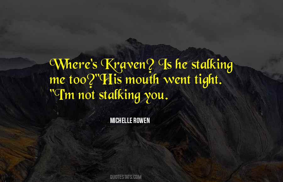 Quotes About Stalking Me #48423