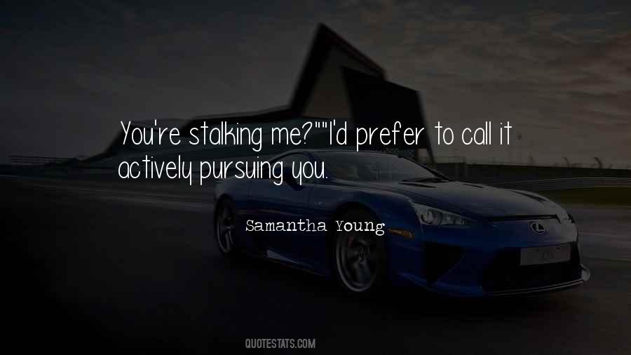 Quotes About Stalking Me #769622