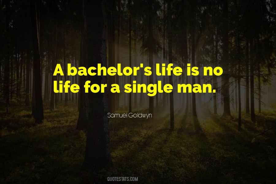 Bachelor Life Quotes #218590