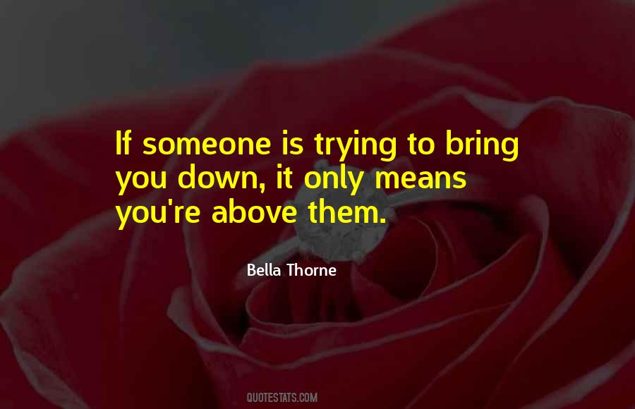 Quotes About Someone Bring You Down #830415