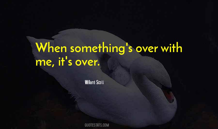 It S Over Quotes #926017