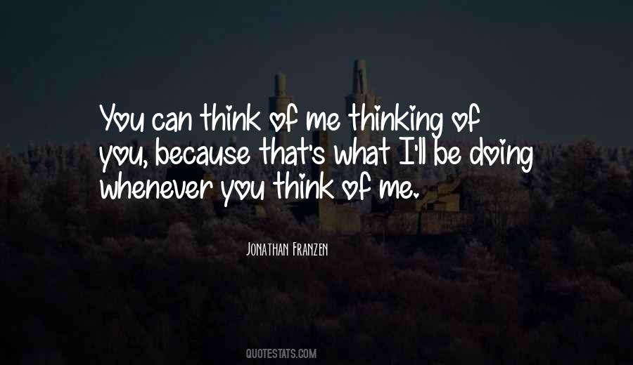 I Think Of You Quotes #2267