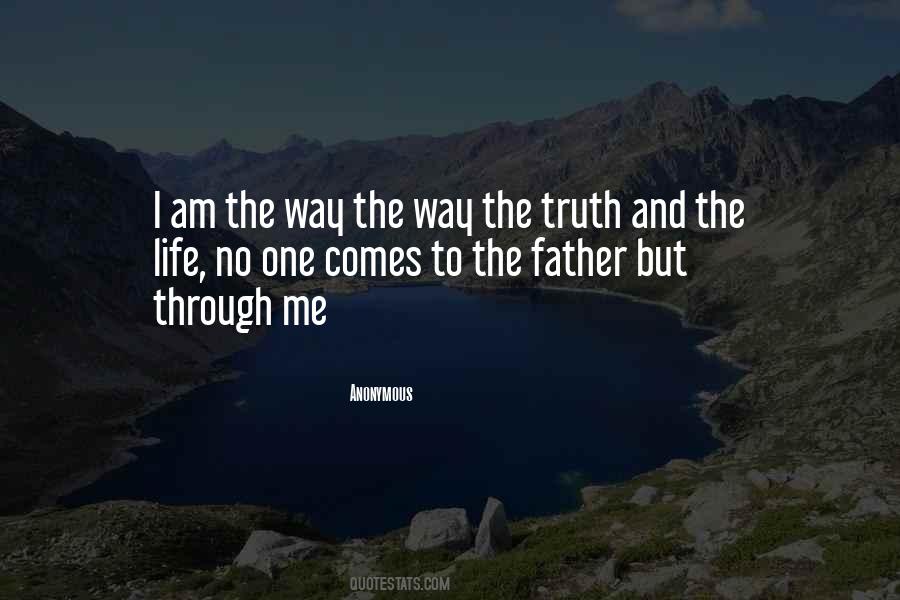 The Way The Truth And The Life Quotes #1212162
