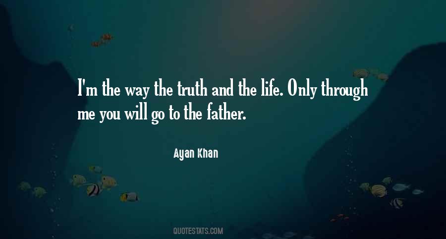 The Way The Truth And The Life Quotes #1322696