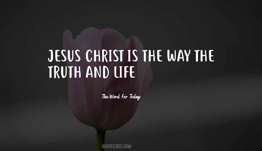 The Way The Truth And The Life Quotes #390520