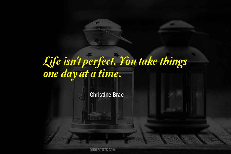 Take Each Day As It Comes Quotes #13368