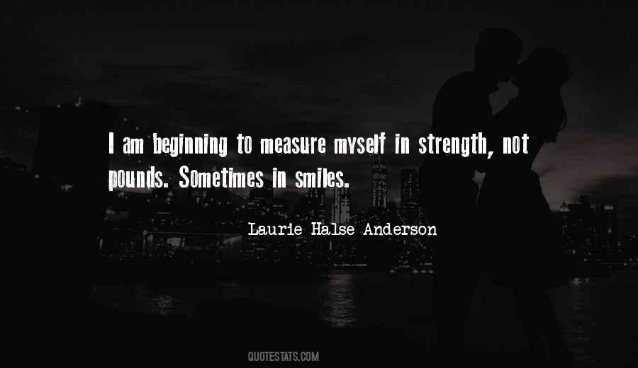 Measure Myself In Strength Quotes #1681831