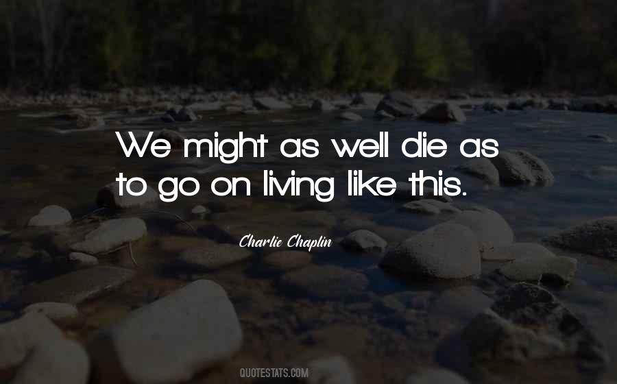 Quotes About Living To Die #224138