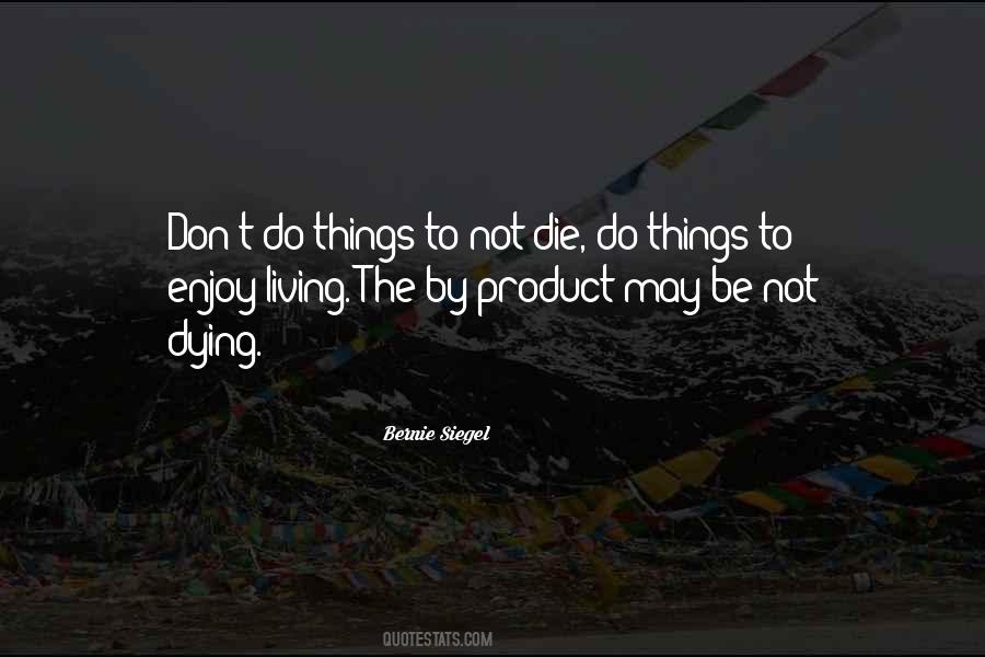 Quotes About Living To Die #9922