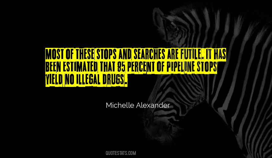 Quotes About Illegal Drugs #1390217