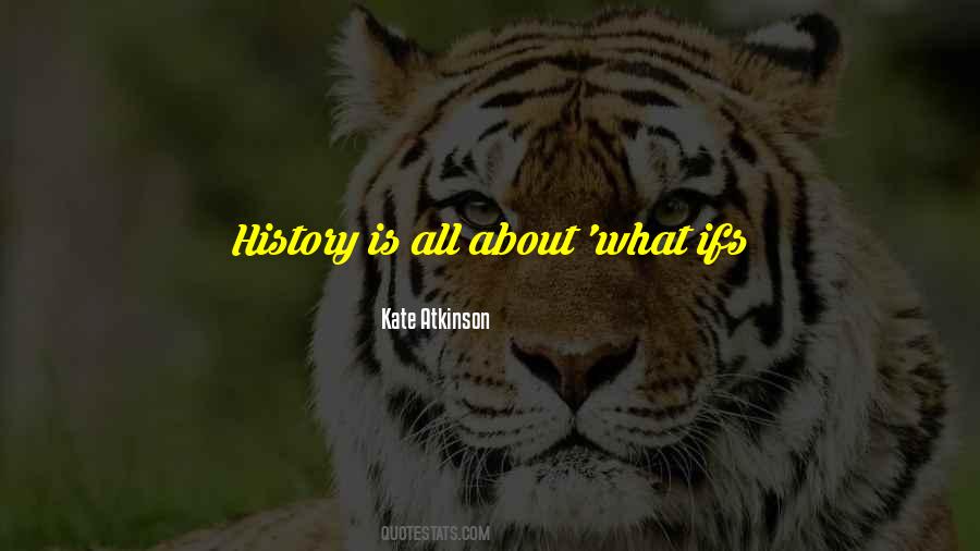 Quotes About What Is History #34880