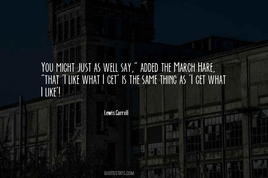 What I Like Quotes #1006330
