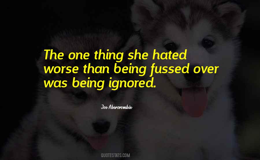 Quotes About Being Ignored #749845