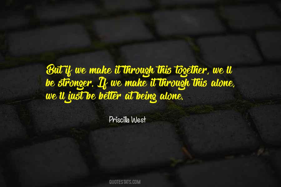 We Are Stronger Together Than We Are Alone Quotes #1251427