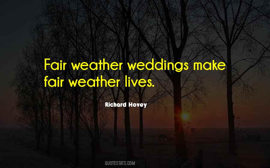 Quotes About Fair Weather #1003162
