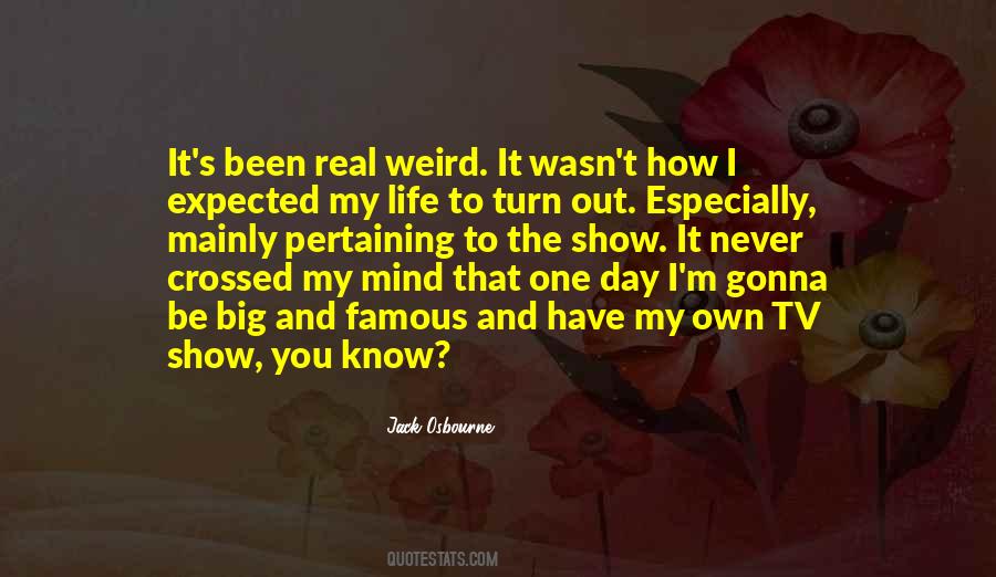 Quotes About Weird Life #247342