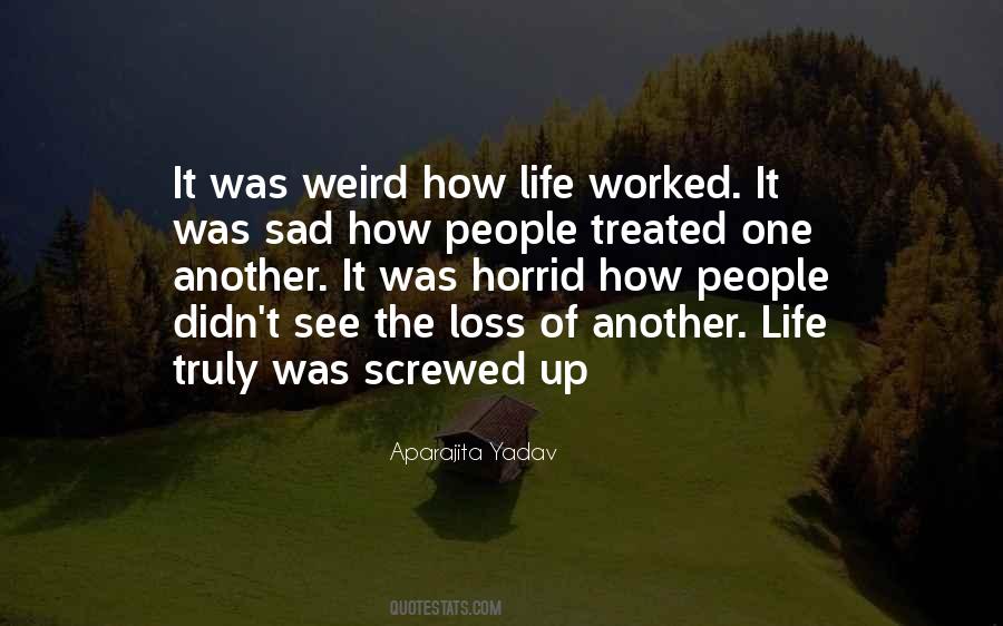 Quotes About Weird Life #581409