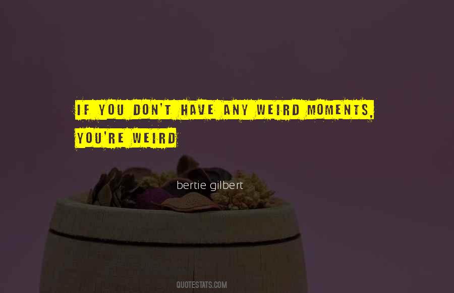 Quotes About Weird Life #729816