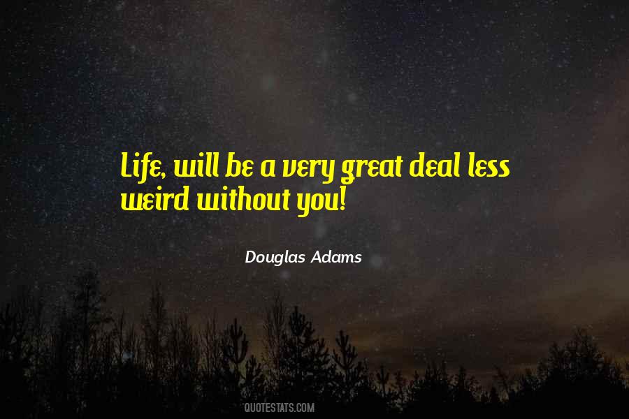Quotes About Weird Life #744620