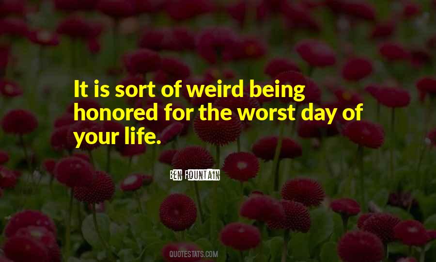 Quotes About Weird Life #760738