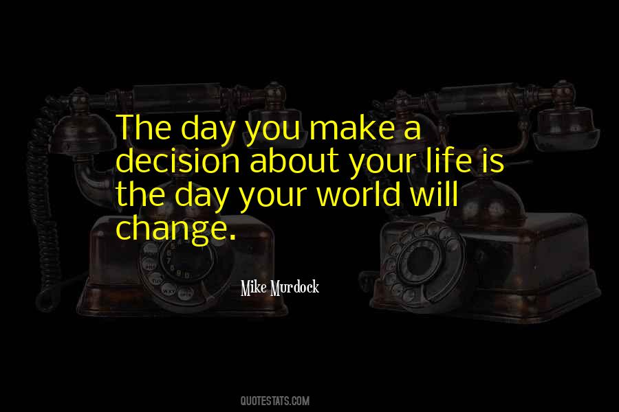 Make A Change Change Your Life Quotes #1324708