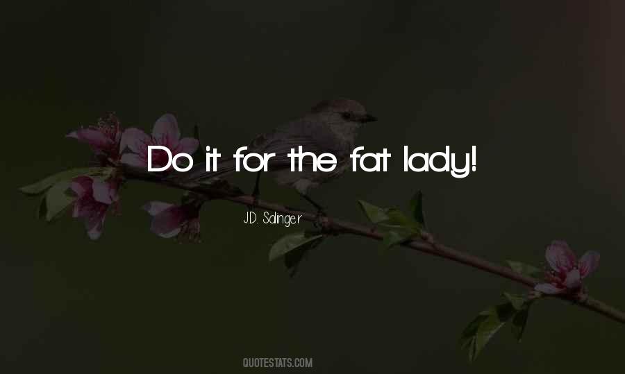 Fat Lady Quotes #345210