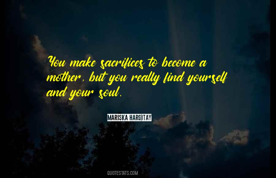 Quotes About Sacrifices Of A Mother #1208858