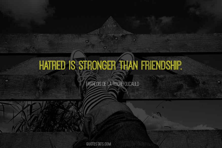 Quotes About Hatred Friendship #956032