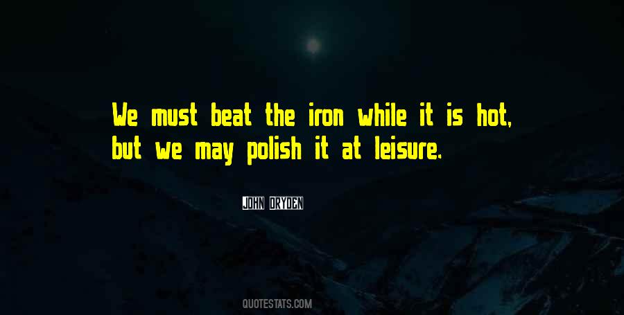 While The Iron Is Hot Quotes #619669