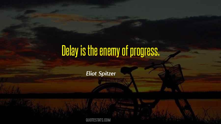 Quotes About Enemy Of Progress #1370746