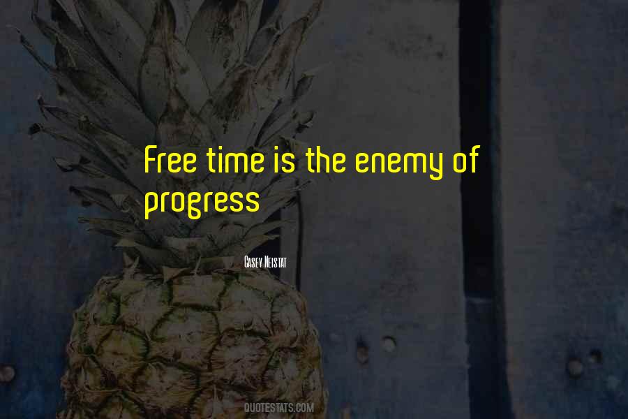 Quotes About Enemy Of Progress #595430