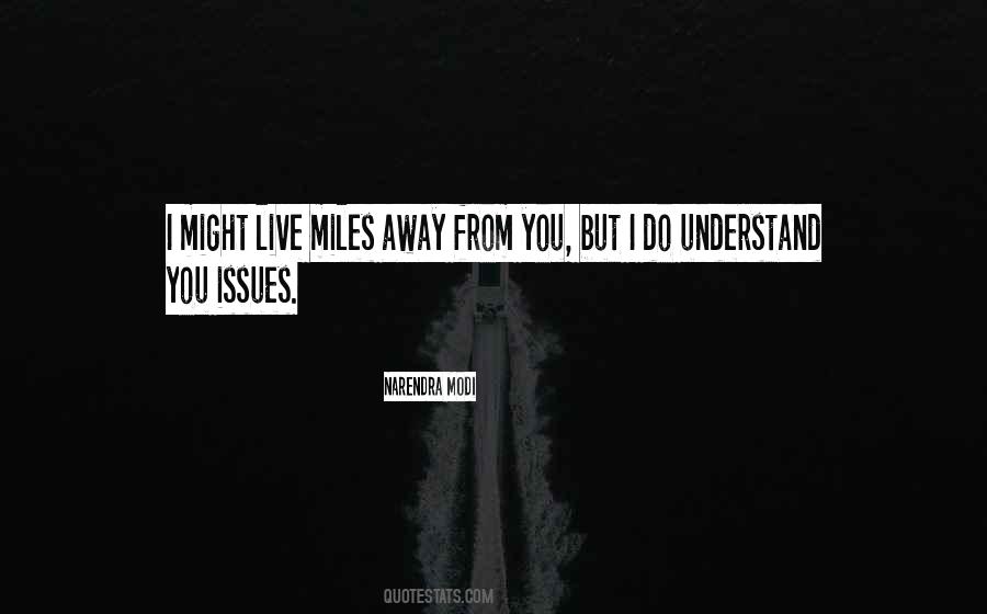 Quotes About Miles Away #1754014