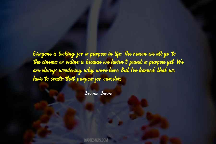 Quotes About Everyone Has A Purpose In Life #1519334