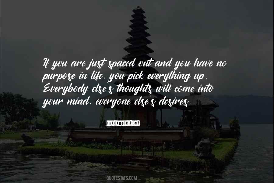 Quotes About Everyone Has A Purpose In Life #512969
