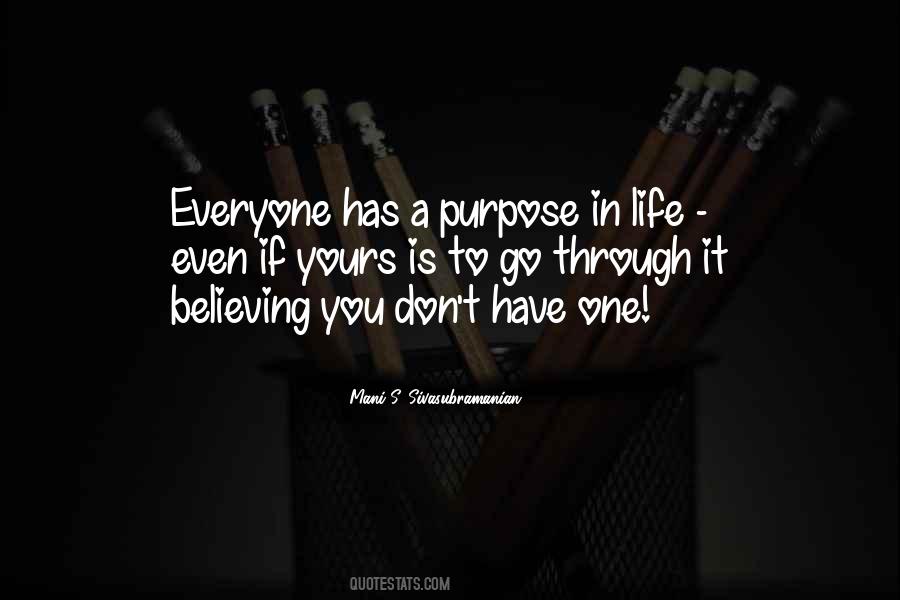 Quotes About Everyone Has A Purpose In Life #857913
